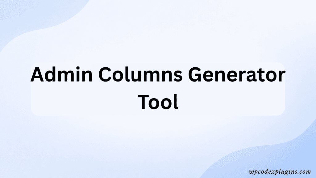 Admin columns generator tool