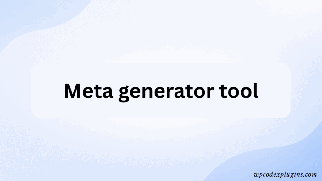 Meta generator tool