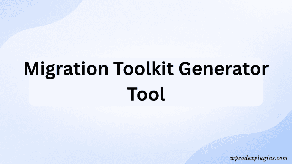 Migration toolkit generator tool