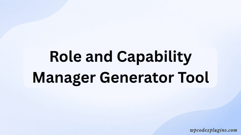Role and Capability Manager Generator Tool