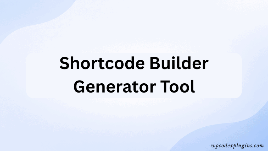 Shortcode builder generator tool
