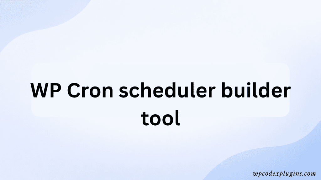 WP Cron scheduler builder tool