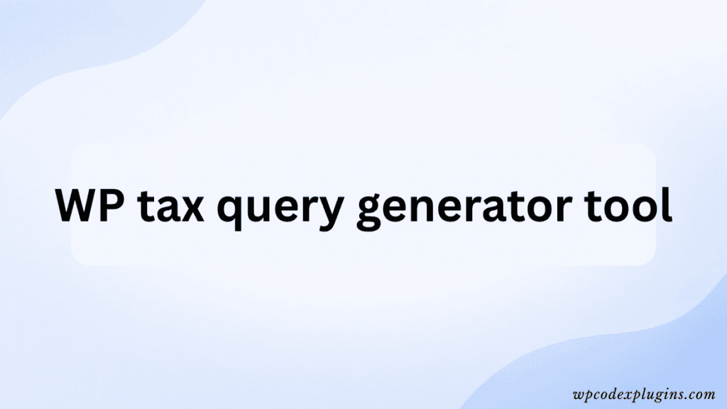 WP tax query generator tool