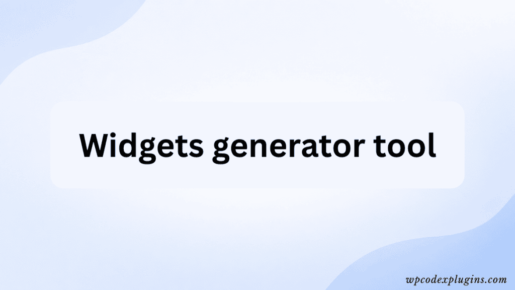 Widgets generator tool