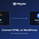 How to Convert HTML to WordPress Theme Without Coding Skills
